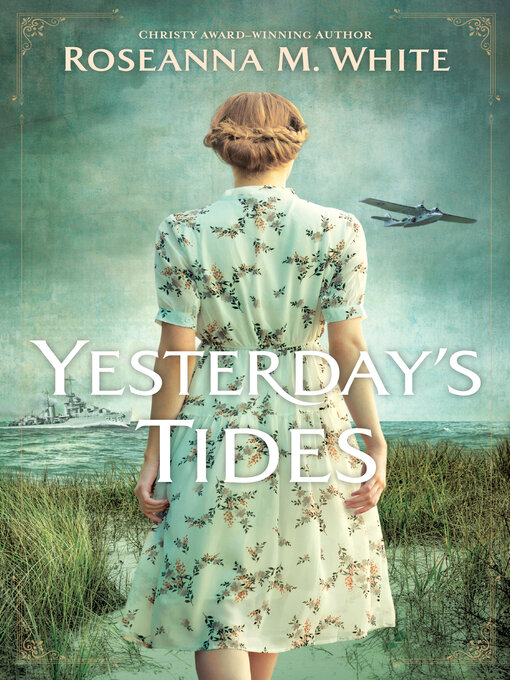 Title details for Yesterday's Tides by Roseanna M. White - Available